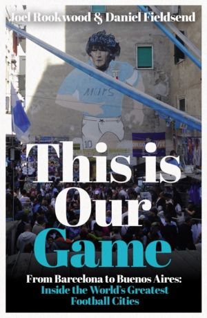 This is Our Game - Inside the World's Greatest Football Cities