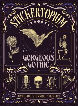 Stickertopium: Gorgeous Gothic - Over 400 Stunning Stickers