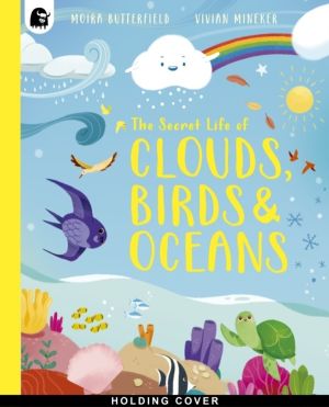 Secret Life of Clouds, Birds & Oceans