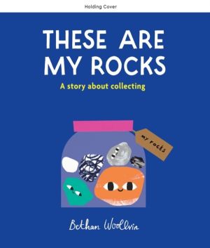 These Are My Rocks - A story about collecting