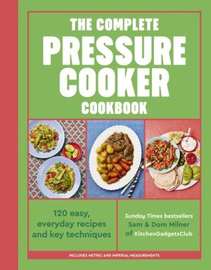 Complete Pressure Cooker Cookbook