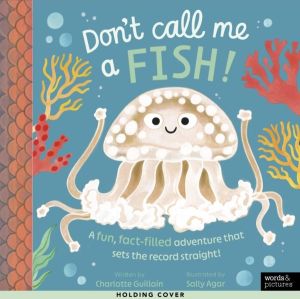 Don't Call Me a Fish! - A fun, fact-filled adventure that sets the record s