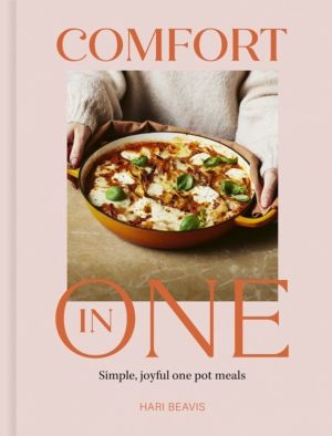 Comfort in One - Simple, joyful one pot meals - The Sunday Times Bestseller