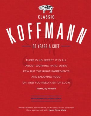 Classic Koffmann - A Chef's Cookbook
