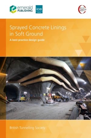 Sprayed Concrete Linings in Soft Ground - A best practice design guide