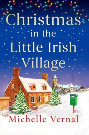 Christmas in the Little Irish Village - A page-turning Christmas romance to