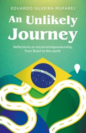 Unlikely Journey - Reflections on social entrepreneurship, from Brazil to t