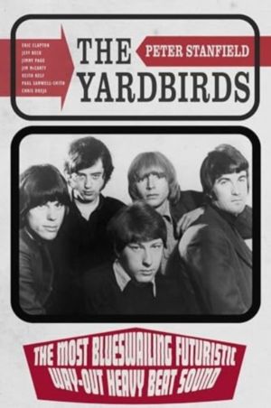 Yardbirds - The Most Blueswailing Futuristic Way-Out Heavy Beat Sound