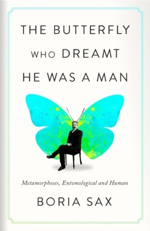 Butterfly Who Dreamt He Was a Man - Metamorphoses, Entomological and Human