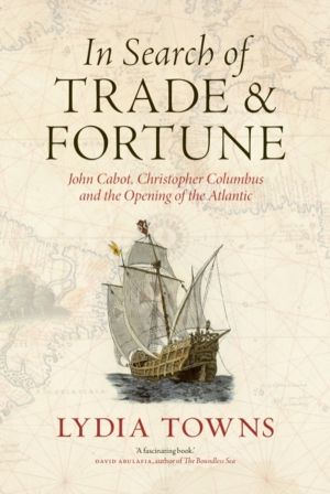 In Search of Trade and Fortune - John Cabot, Christopher Columbus and the O
