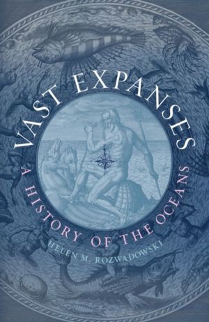 Vast Expanses - A History of the Oceans