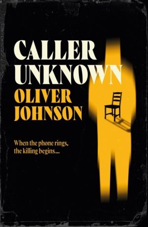Caller Unknown - 'Oliver Johnson is a sparkling new talent - and a name to
