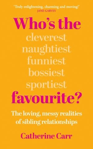 Who's the Favourite? - Understanding Our Sibling Relationships as Adults