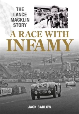 A Race with Infamy - The Lance Macklin Story