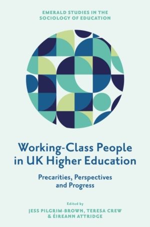 Working-Class People in UK Higher Education - Precarities, Perspectives and