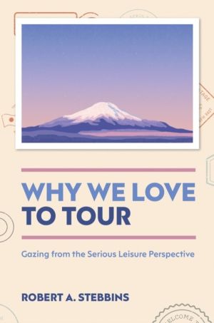 Why We Love to Tour - Gazing from the Serious Leisure Perspective