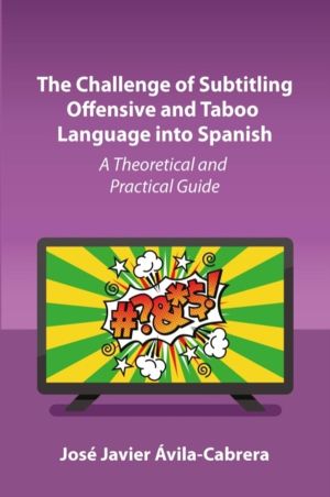 Challenge of Subtitling Offensive and Taboo Language into Spanish - A Theor