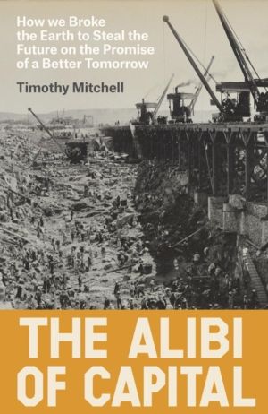 Alibi of Capital - How We Broke the Earth to Steal the Future on the Promis
