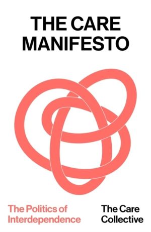 Care Manifesto - The Politics of Interdependence