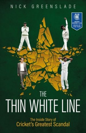 Thin White Line - The Inside Story of Cricket's Greatest Fixing Scandal