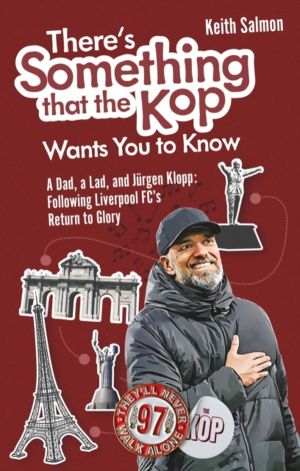 There's Something that the Kop Wants You to Know - A Dad, a Lad and Jurgen