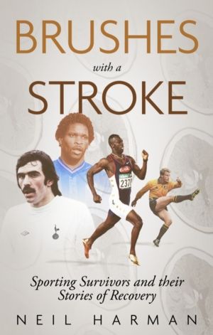 Brushes with a Stroke - Sporting Survivors and their Stories of Recovery