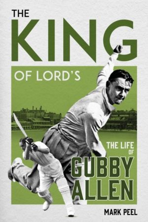 King of Lord's - The Life of Gubby Allen