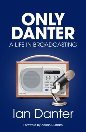 Only Danter - A Life in Broadcasting