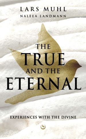 True and the Eternal - Experiences with the Divine