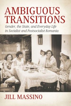 Ambiguous Transitions - Gender, the State, and Everyday Life in Socialist a