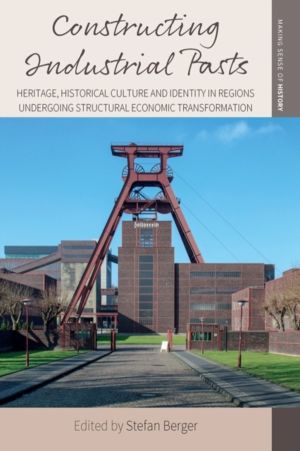 Constructing Industrial Pasts - Heritage, Historical Culture and Identity i