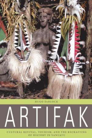 Artifak - Cultural Revival, Tourism, and the Recrafting of History in Vanua