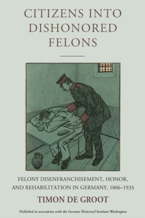 Citizens into Dishonored Felons - Felony Disenfranchisement, Honor, and Reh