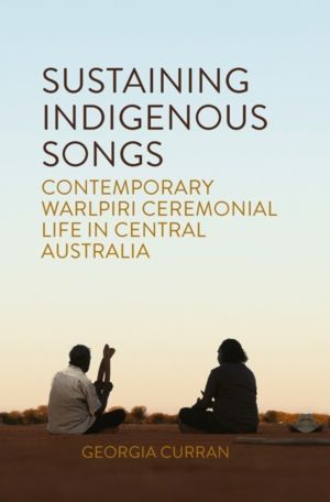 Sustaining Indigenous Songs - Contemporary Warlpiri Ceremonial Life in Cent