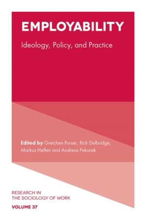 Employability - Ideology, Policy, and Practice