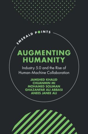 Augmenting Humanity - Industry 5.0 and the Rise of Human-Machine Collaborat