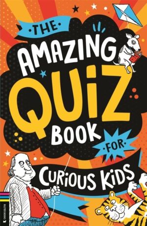 Amazing Quiz Book for Curious Kids - Over 750 questions to test your knowle