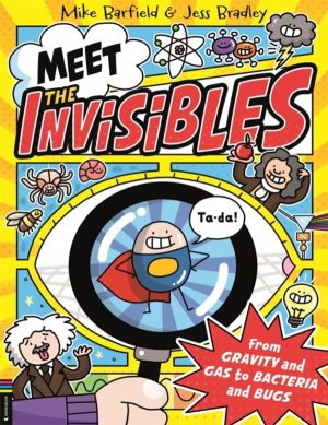 Meet the Invisibles - From Gravity and Gas to Bacteria and Bugs