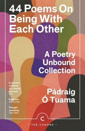 44 Poems on Being with Each Other - A Poetry Unbound Collection