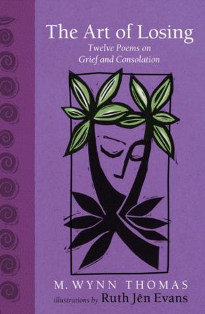 Art of Losing - MW Thomas - Twelve Poems on Grief and Consolation