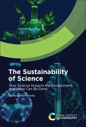 Sustainability of Science - How Science Impacts the Environment, and What C