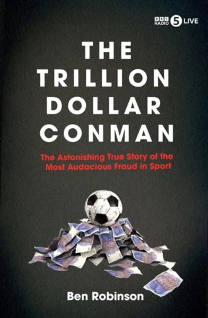 Trillion Dollar Conman - The Astonishing True Story of the Most Audacious F