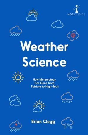 Weather Science - How Meteorology Has Gone from Folklore to High-Tech