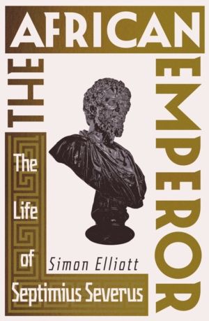 African Emperor - The Life of Septimius Severus