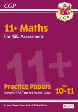 11+ GL Maths Practice Papers: Ages 10-11 - Pack 3 (with Parents' Guide & On