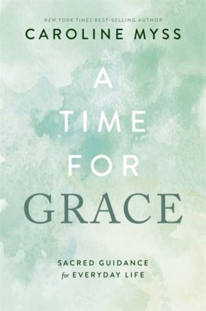 Time for Grace - Sacred Guidance for Everyday Life