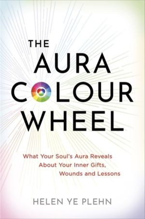 Aura Colour Wheel - What Your SoulÔÇÖs Aura Reveals About Your Inner Gifts,