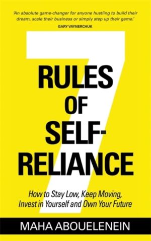 7 Rules of Self-Reliance - How to Stay Low, Keep Moving, Invest in Yourself