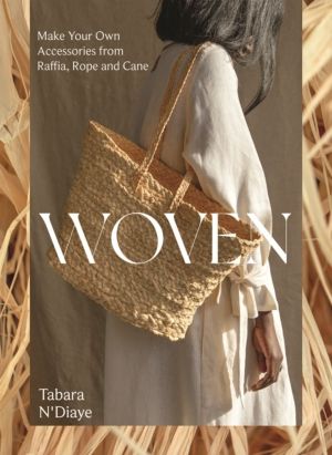 Woven - Make Your Own Accessories from Raffia, Rope and Cane