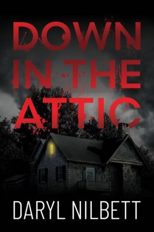 Down in the Attic - A Gripping Crime Thriller Where Nothing Is What It Seem